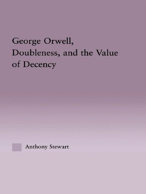 cover image of George Orwell, Doubleness, and the Value of Decency